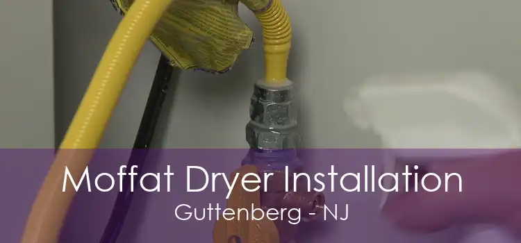 Moffat Dryer Installation Guttenberg - NJ