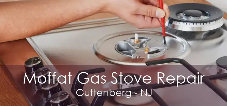 Moffat Gas Stove Repair Guttenberg - NJ