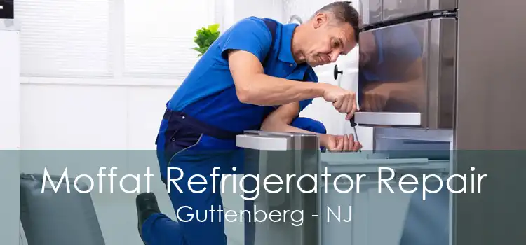 Moffat Refrigerator Repair Guttenberg - NJ