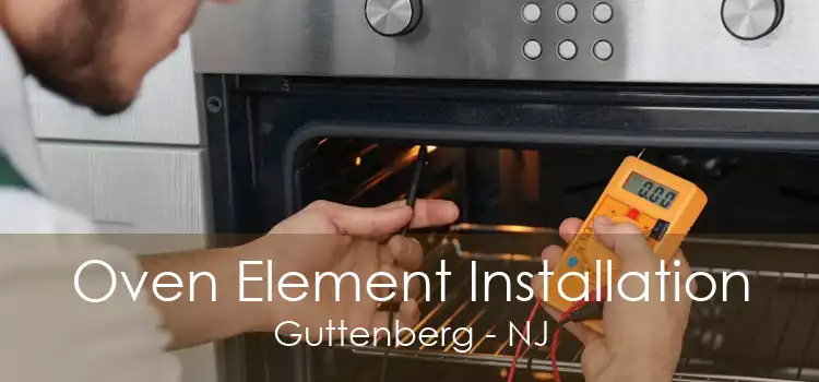 Oven Element Installation Guttenberg - NJ