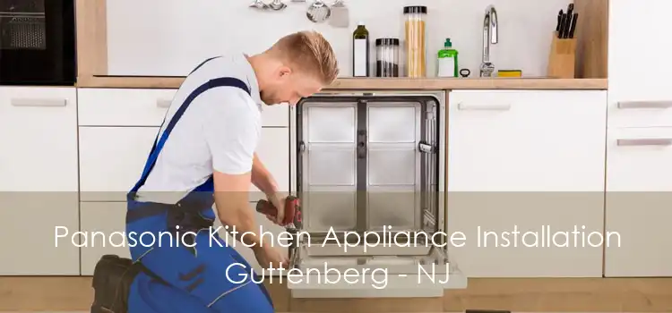 Panasonic Kitchen Appliance Installation Guttenberg - NJ