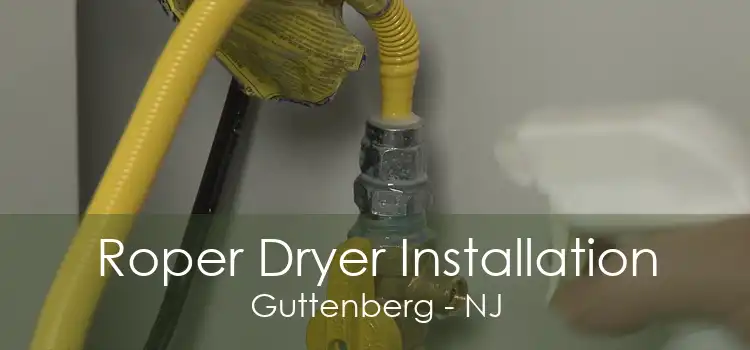 Roper Dryer Installation Guttenberg - NJ