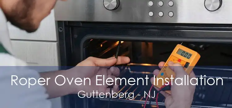 Roper Oven Element Installation Guttenberg - NJ