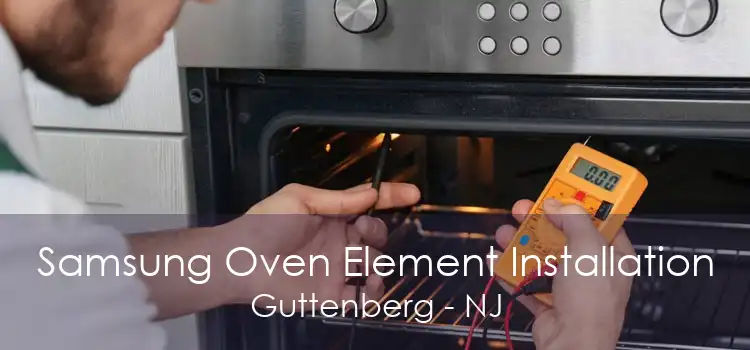 Samsung Oven Element Installation Guttenberg - NJ