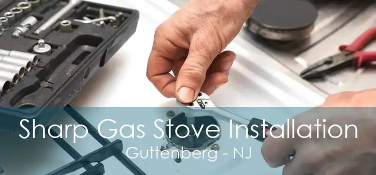 Sharp Gas Stove Installation Guttenberg - NJ