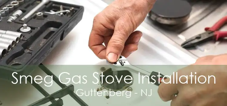 Smeg Gas Stove Installation Guttenberg - NJ