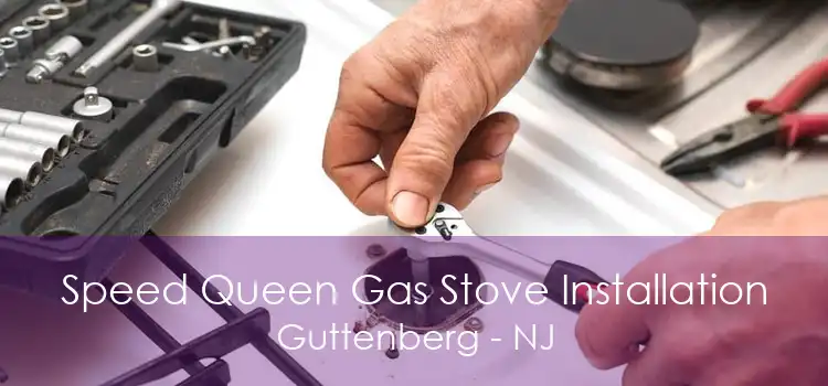 Speed Queen Gas Stove Installation Guttenberg - NJ