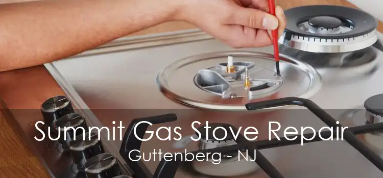 Summit Gas Stove Repair Guttenberg - NJ