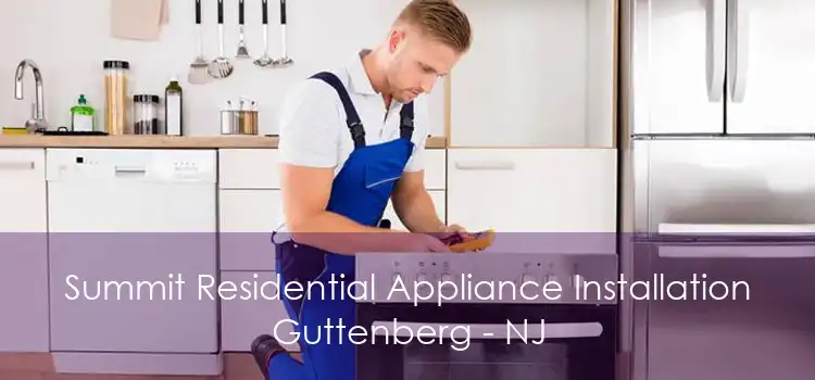 Summit Residential Appliance Installation Guttenberg - NJ