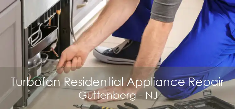 Turbofan Residential Appliance Repair Guttenberg - NJ