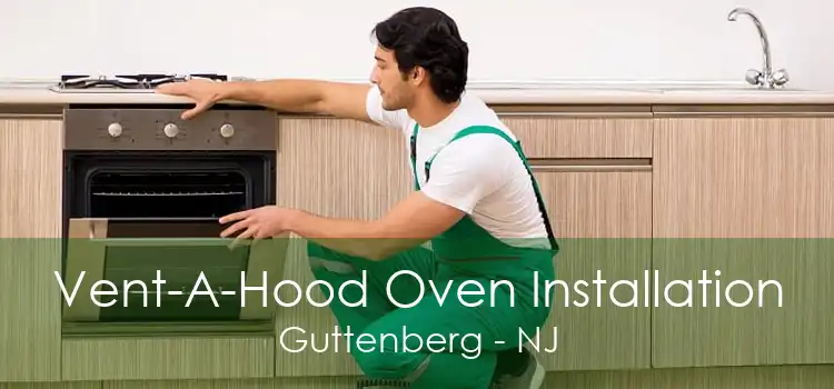 Vent-A-Hood Oven Installation Guttenberg - NJ