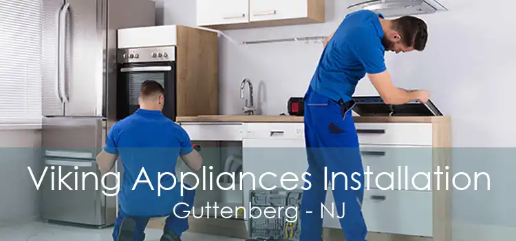 Viking Appliances Installation Guttenberg - NJ