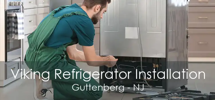 Viking Refrigerator Installation Guttenberg - NJ