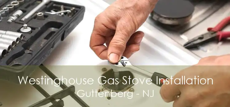 Westinghouse Gas Stove Installation Guttenberg - NJ