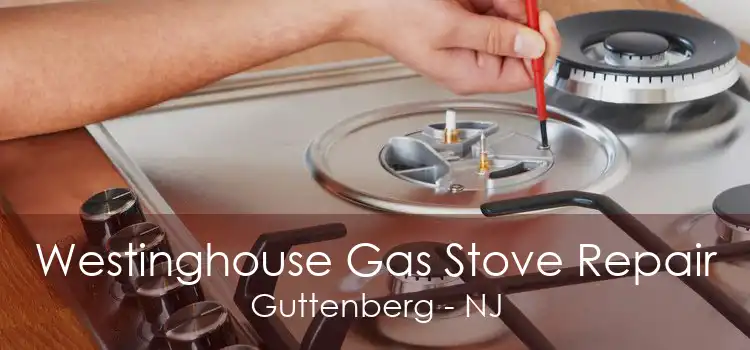 Westinghouse Gas Stove Repair Guttenberg - NJ