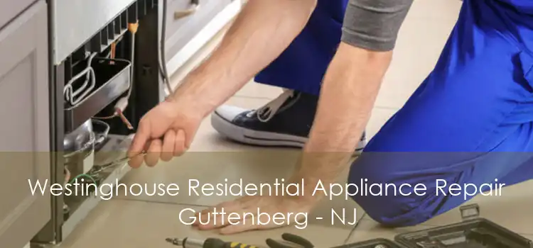 Westinghouse Residential Appliance Repair Guttenberg - NJ