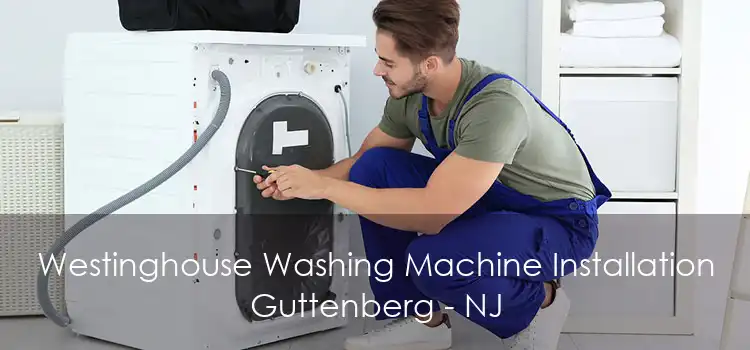 Westinghouse Washing Machine Installation Guttenberg - NJ