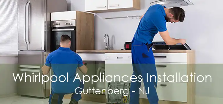 Whirlpool Appliances Installation Guttenberg - NJ