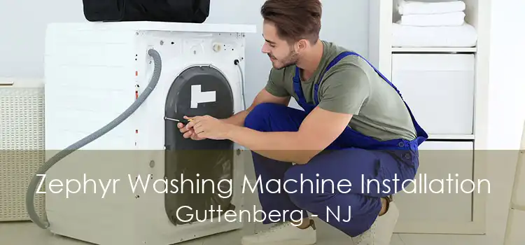 Zephyr Washing Machine Installation Guttenberg - NJ